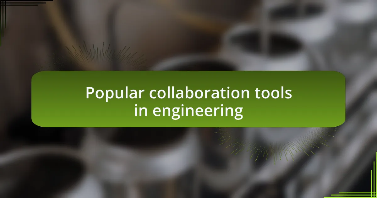 Popular collaboration tools in engineering