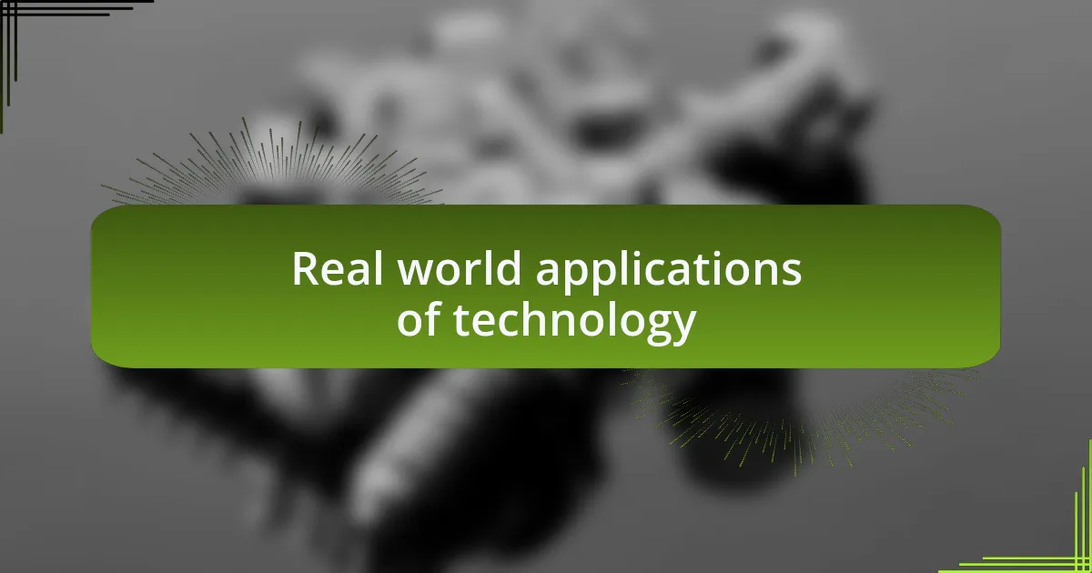 Real world applications of technology