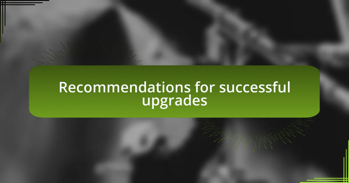 Recommendations for successful upgrades