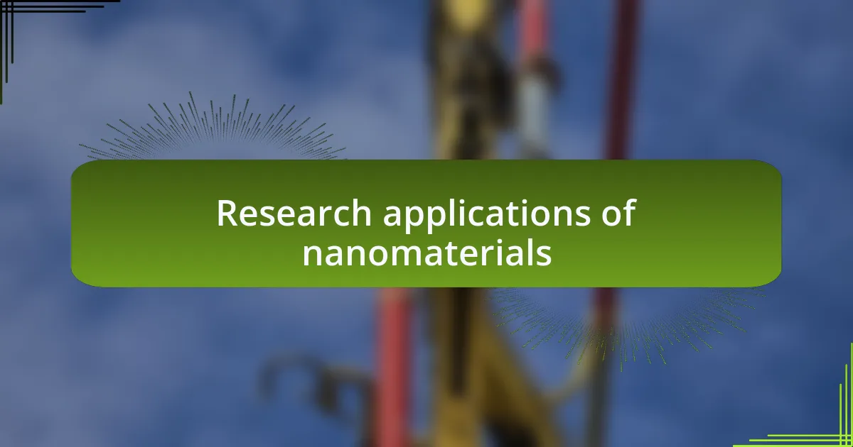 Research applications of nanomaterials