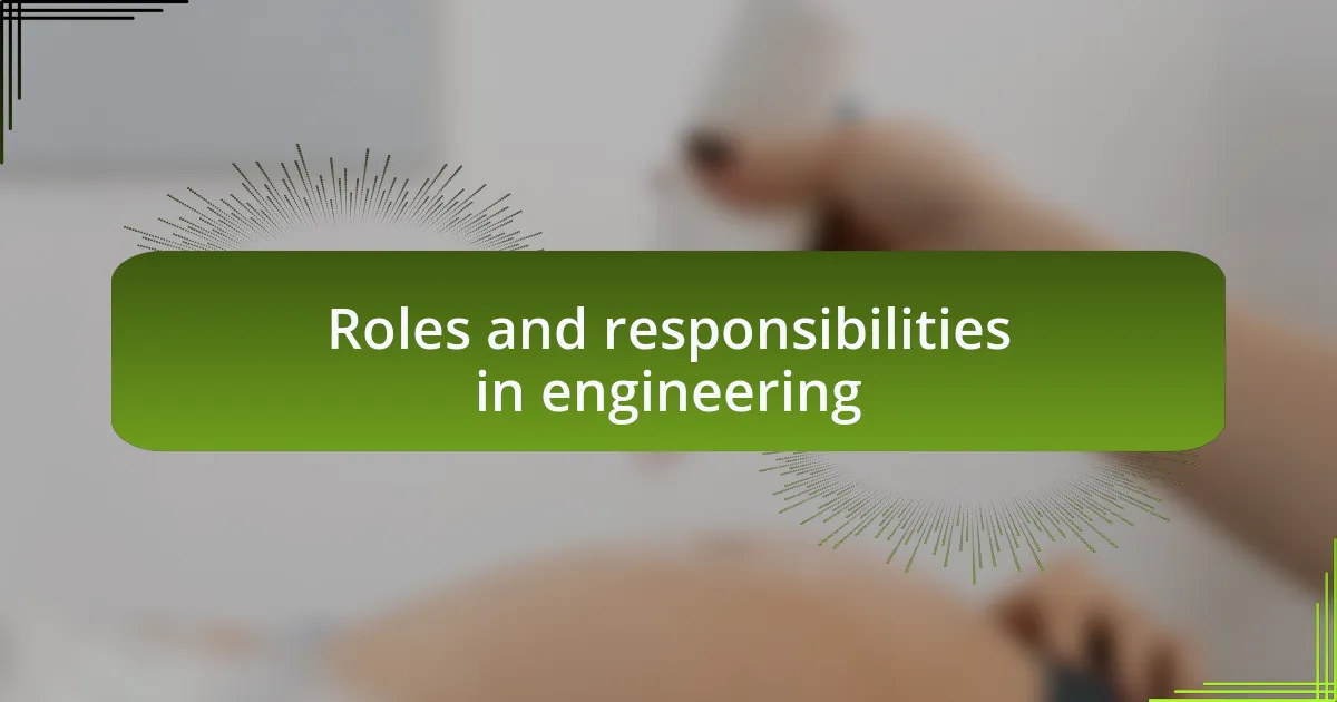 Roles and responsibilities in engineering