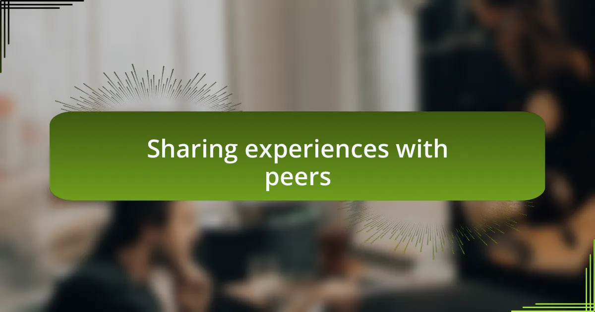 Sharing experiences with peers
