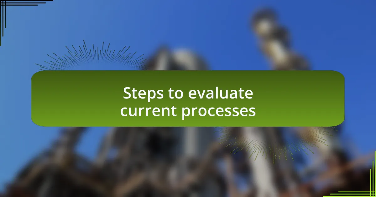 Steps to evaluate current processes