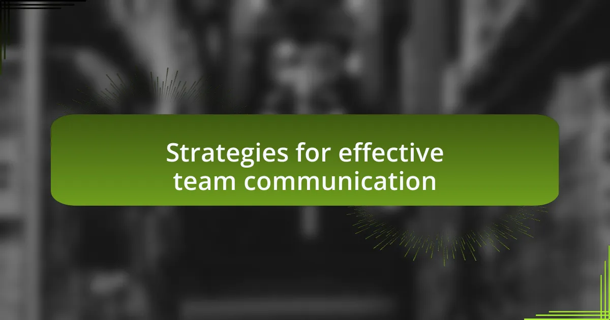 Strategies for effective team communication