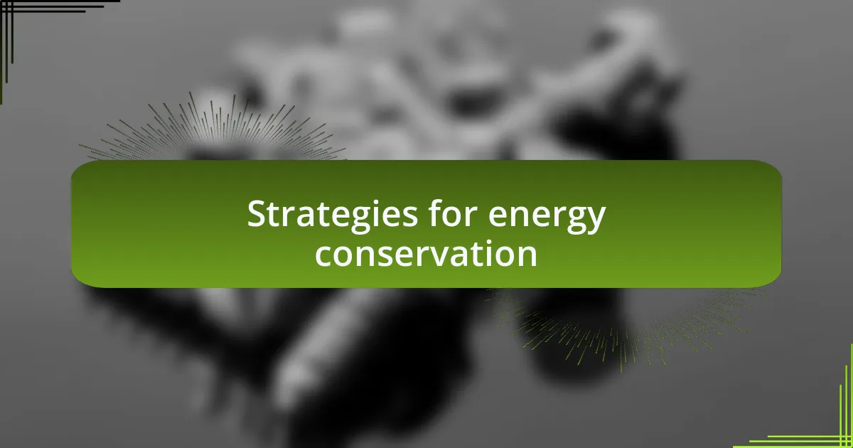 Strategies for energy conservation