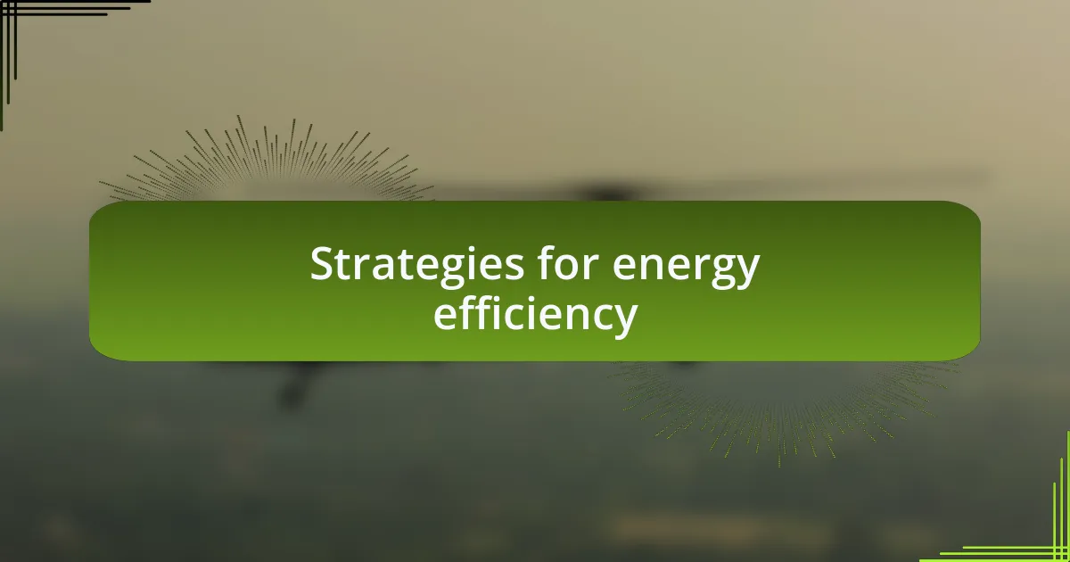 Strategies for energy efficiency