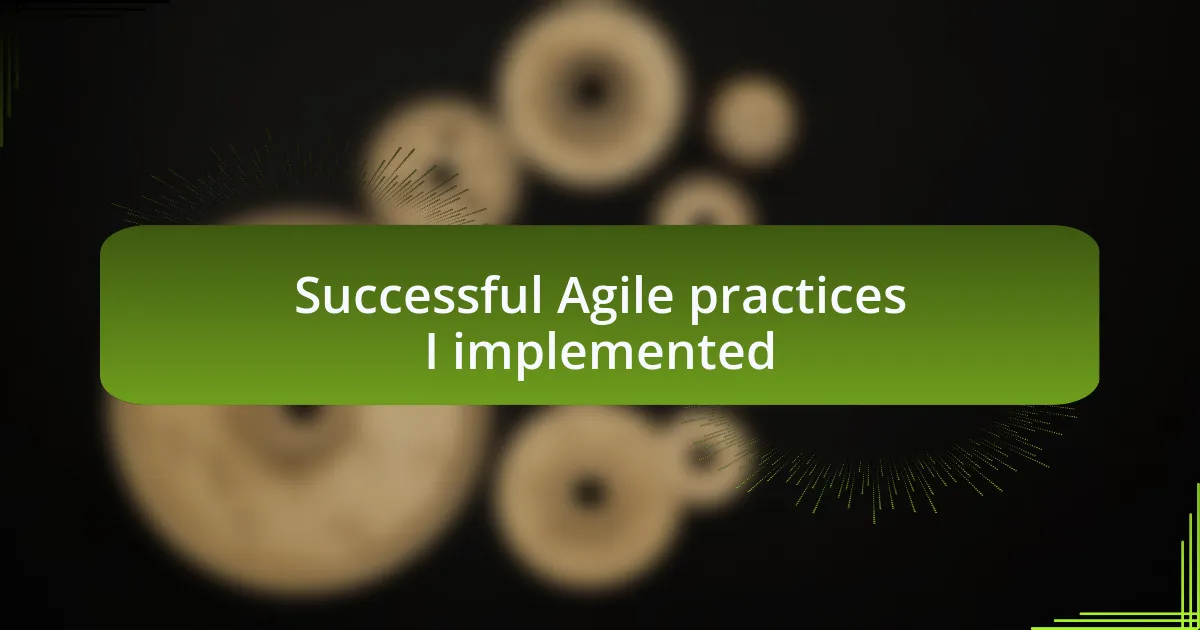 Successful Agile practices I implemented