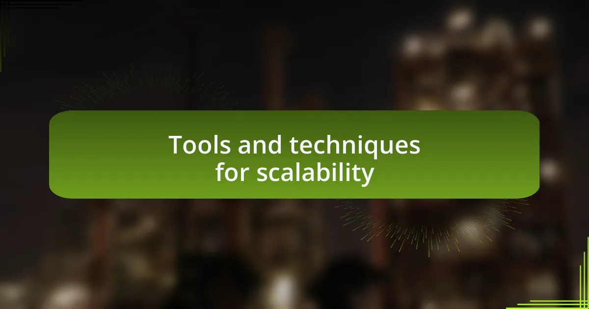 Tools and techniques for scalability