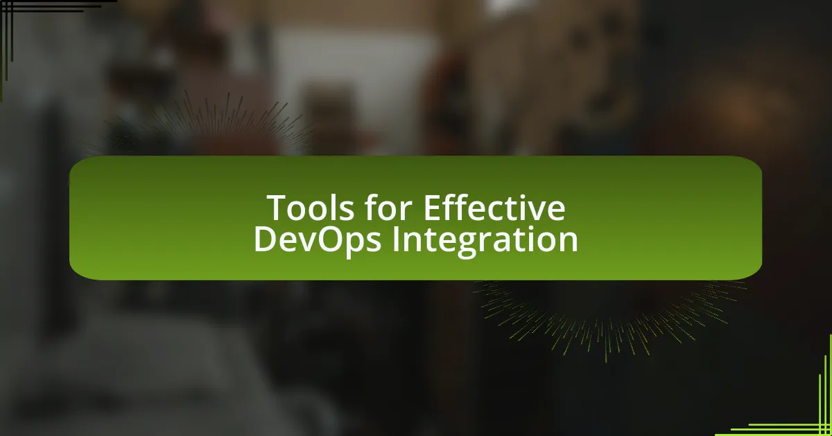 Tools for Effective DevOps Integration