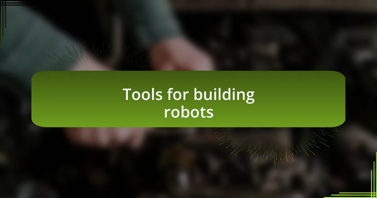 Tools for building robots