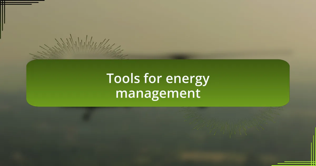 Tools for energy management