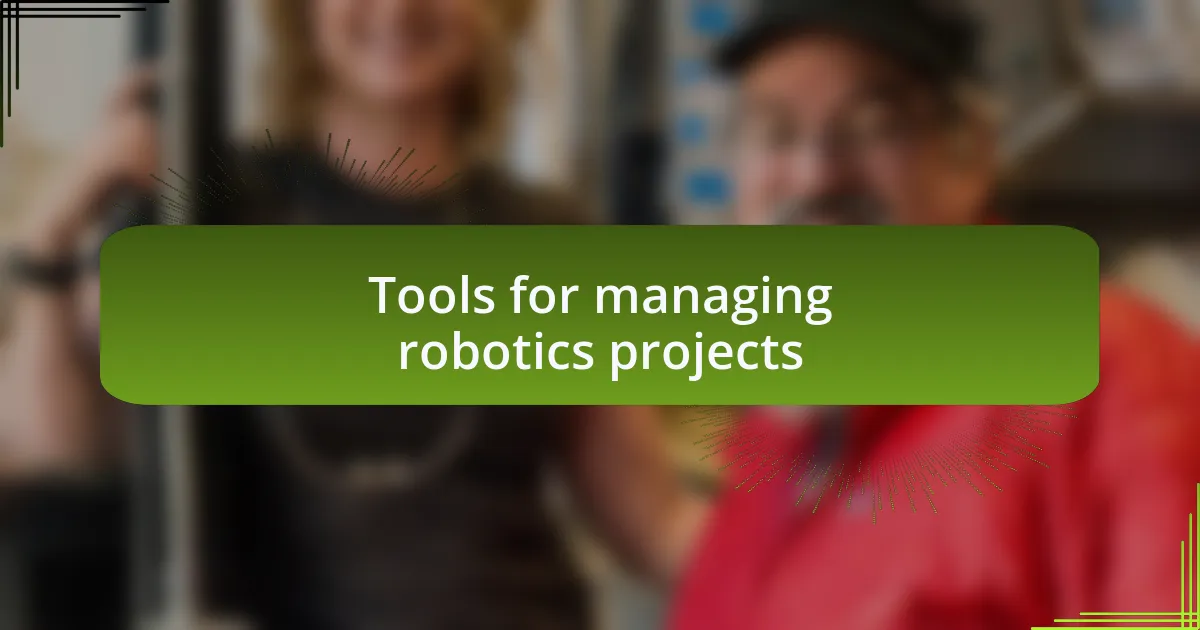 Tools for managing robotics projects