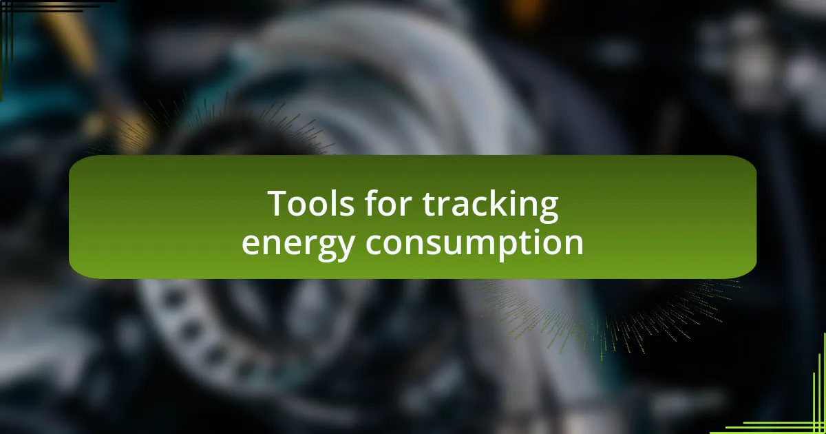 Tools for tracking energy consumption