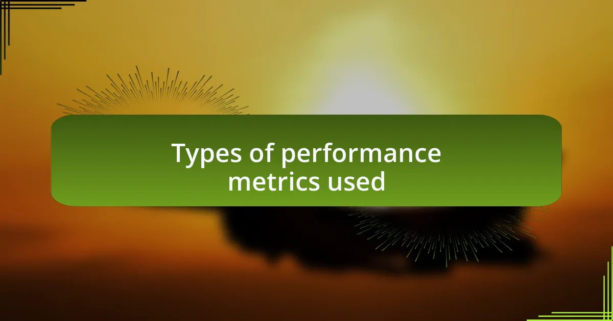 Types of performance metrics used