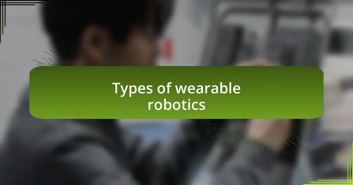 Types of wearable robotics
