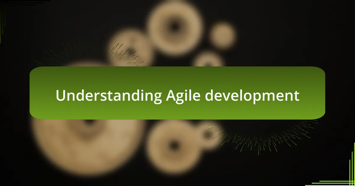 Understanding Agile development