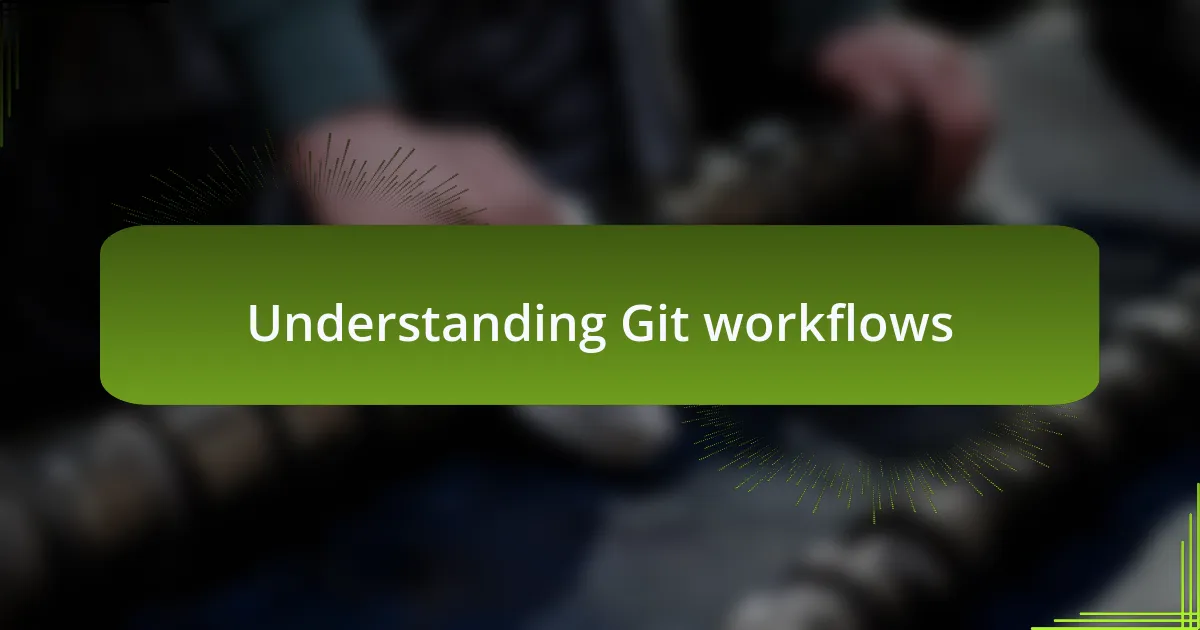 Understanding Git workflows