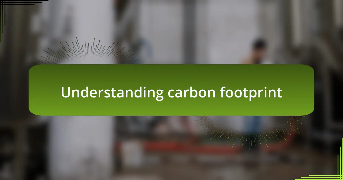 Understanding carbon footprint