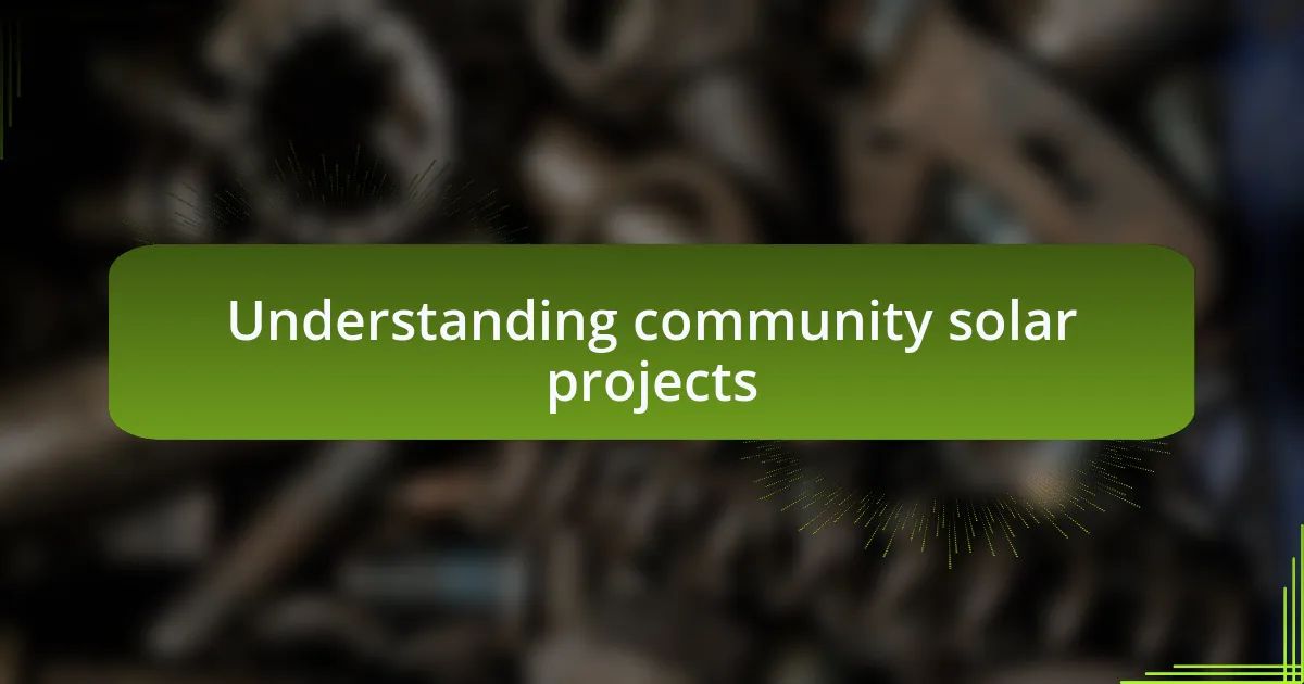 Understanding community solar projects