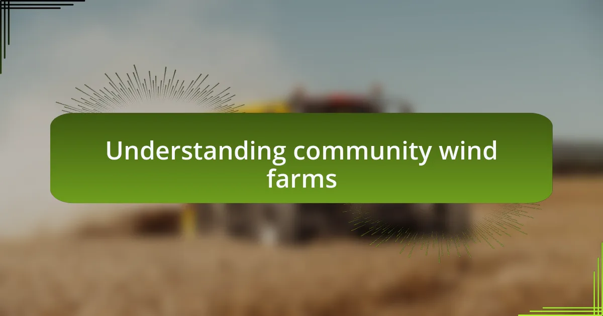 Understanding community wind farms