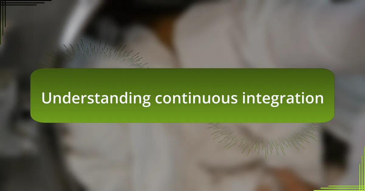 Understanding continuous integration