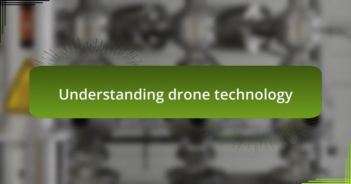 Understanding drone technology