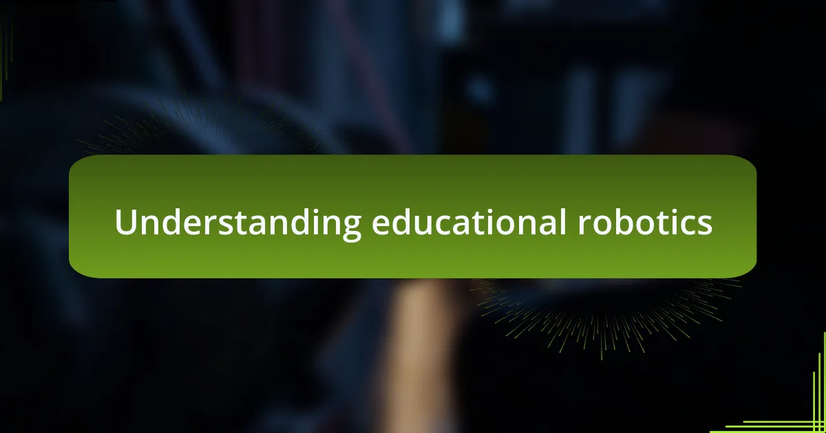 Understanding educational robotics