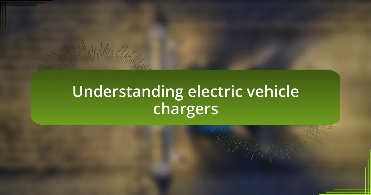 Understanding electric vehicle chargers