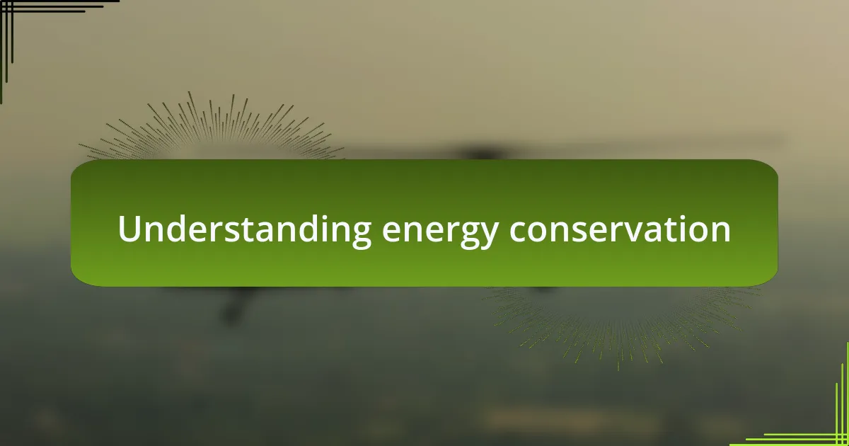 Understanding energy conservation