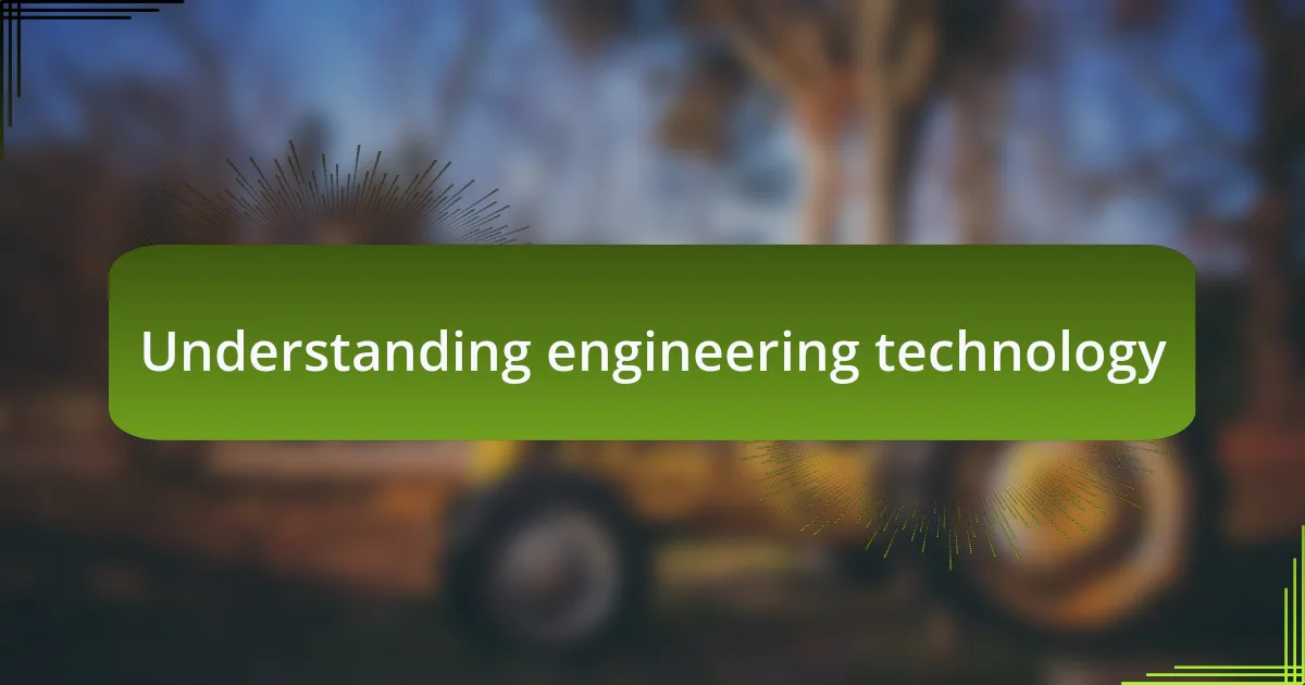 Understanding engineering technology