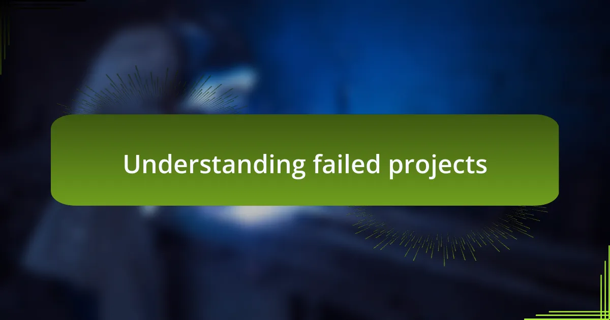 Understanding failed projects