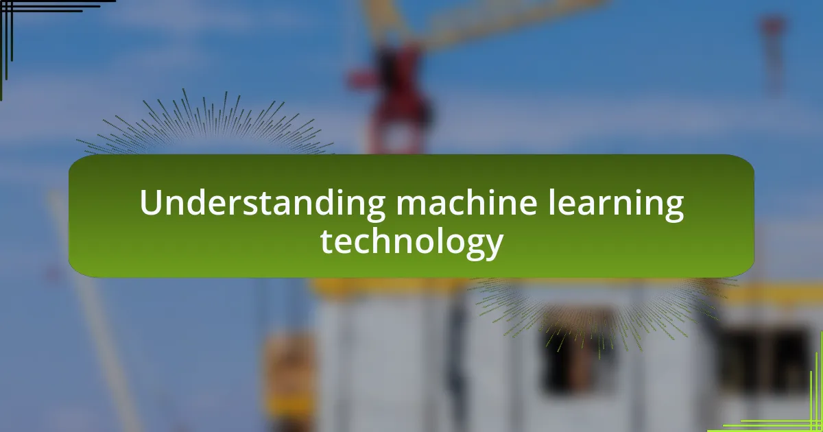 Understanding machine learning technology