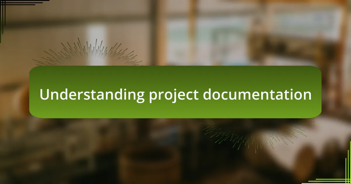 Understanding project documentation