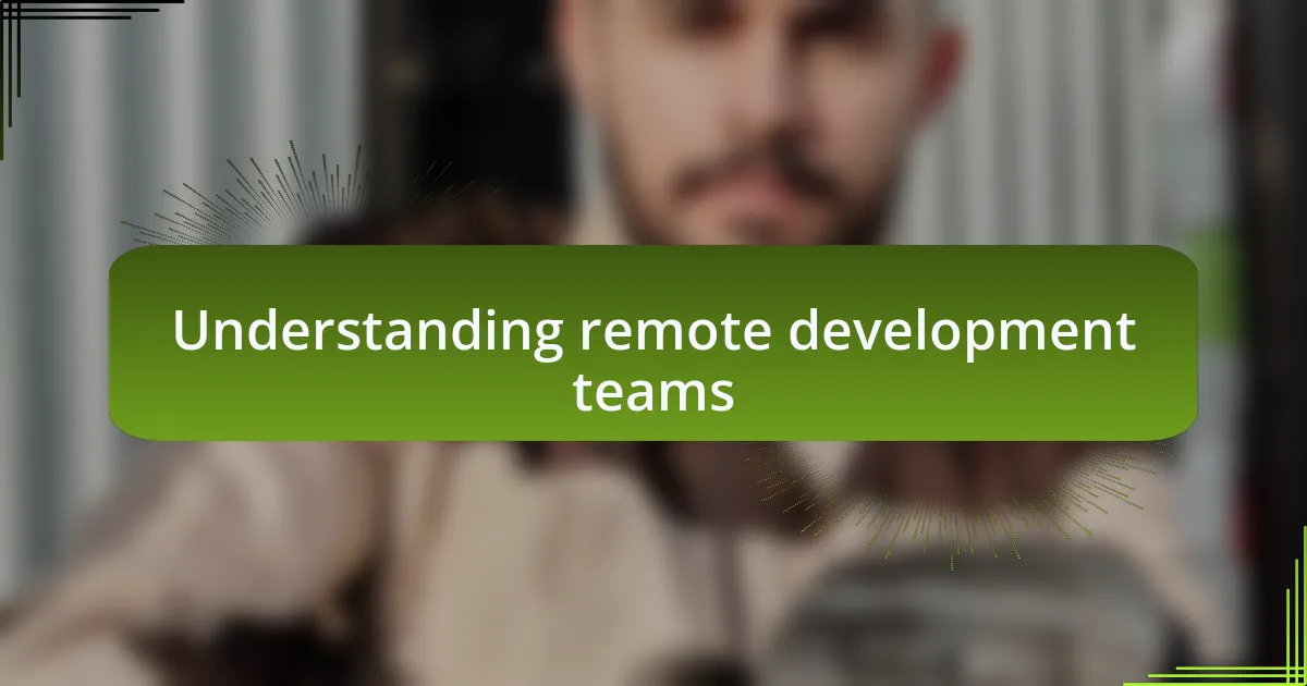 Understanding remote development teams