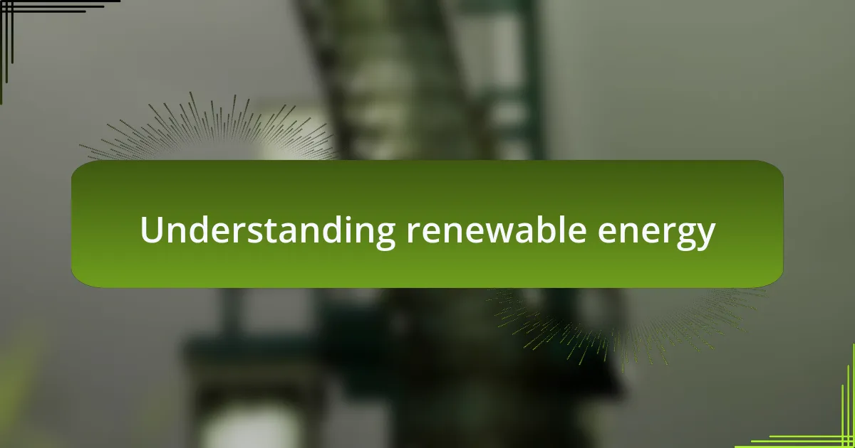 Understanding renewable energy