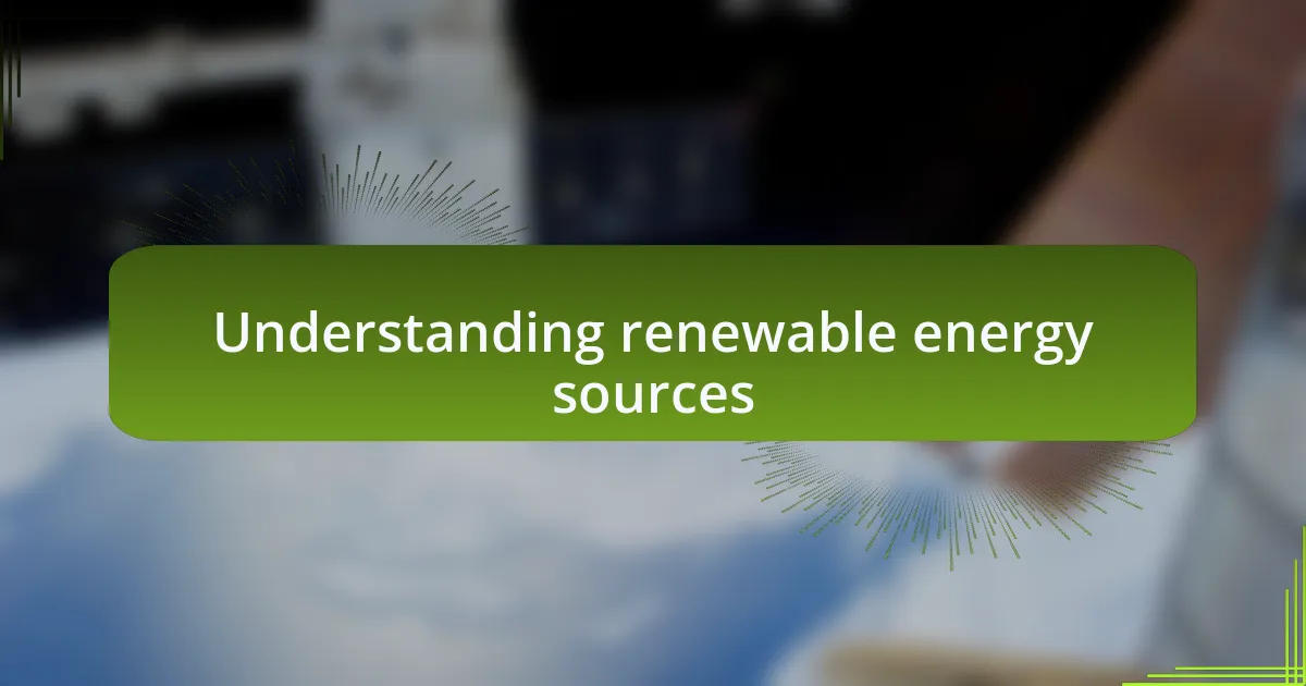 Understanding renewable energy sources