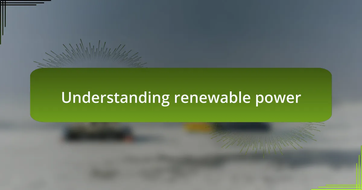 Understanding renewable power