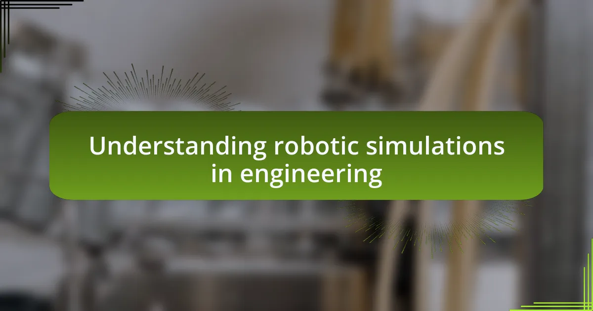 Understanding robotic simulations in engineering