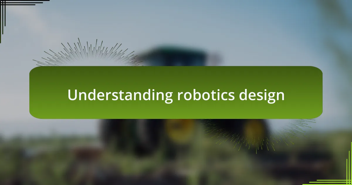 Understanding robotics design