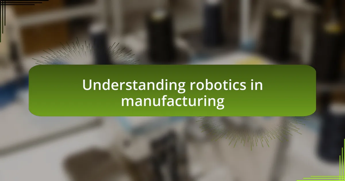 Understanding robotics in manufacturing