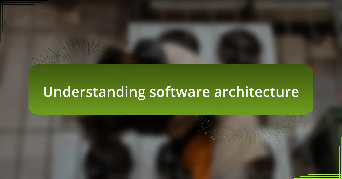 Understanding software architecture