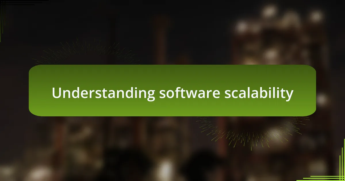 Understanding software scalability
