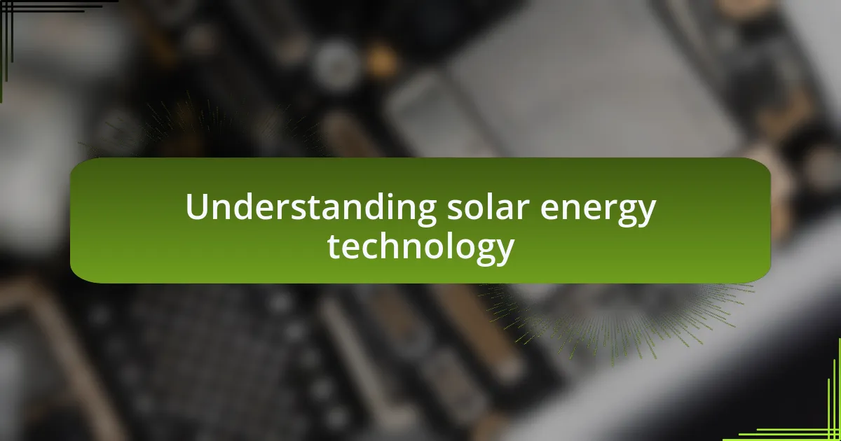 Understanding solar energy technology