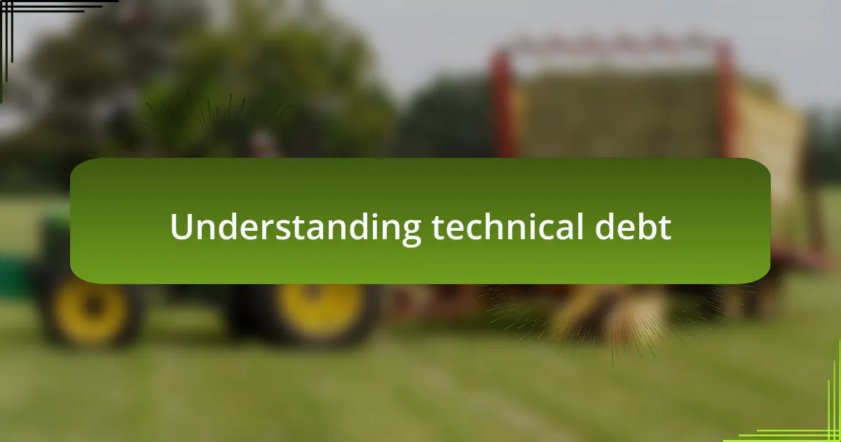 Understanding technical debt