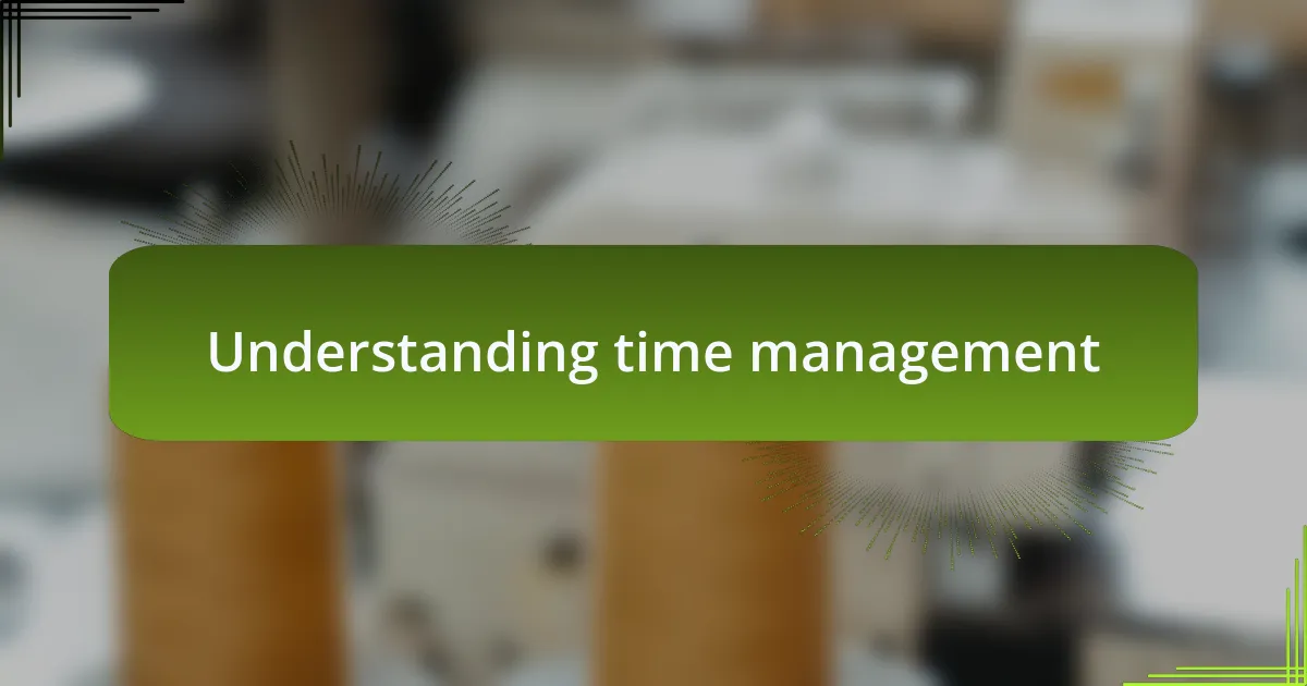 Understanding time management