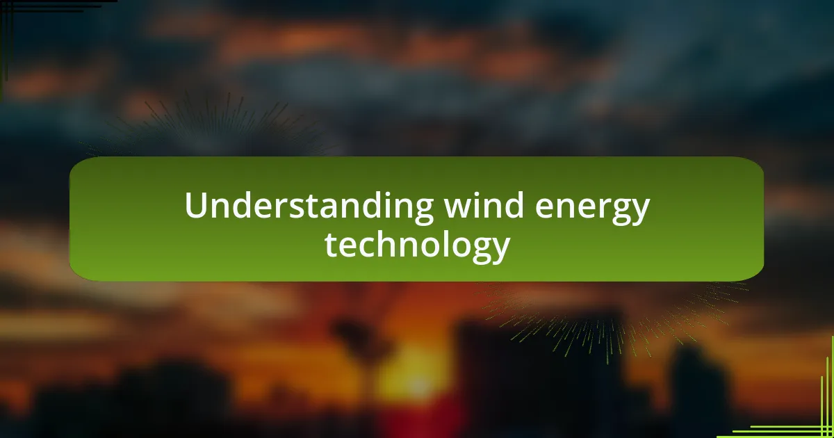 Understanding wind energy technology