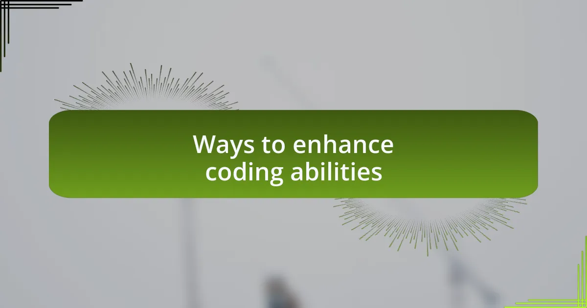 Ways to enhance coding abilities