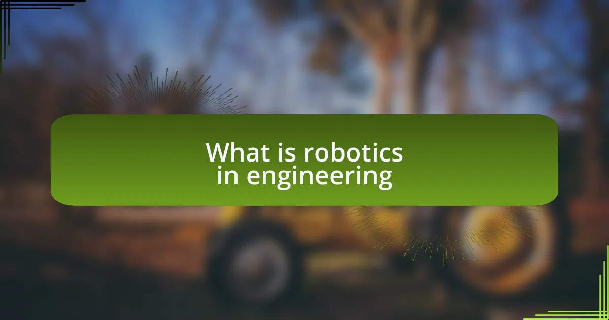 What is robotics in engineering